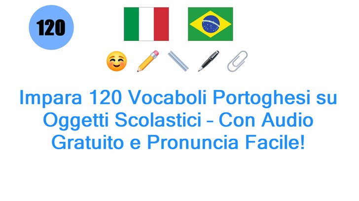 Impara 120 Vocaboli Portoghesi su Oggetti Scolastici – Con Audio Gratuito e Pronuncia Facile!